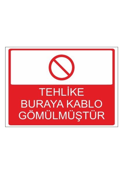 Tehlike Buraya Kablo Gömülmüştür 25 X 35 Cm Uyarı Levhası