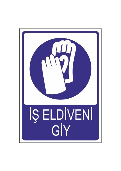 İş Eldiveni Giy 25 X 35 Cm Uyarı Levhası