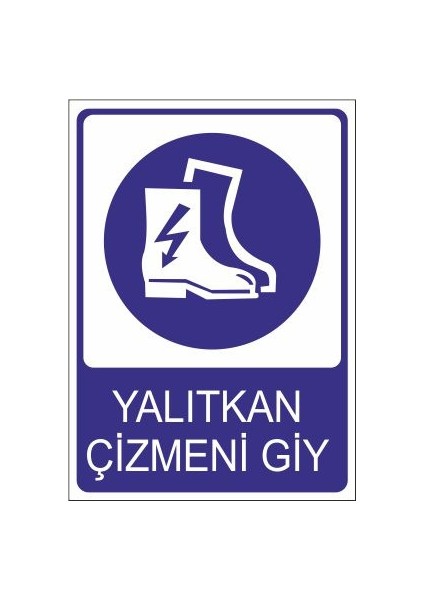 Yalıtkan Çizmeni Giy 25 X 35 Cm Uyarı Levhası
