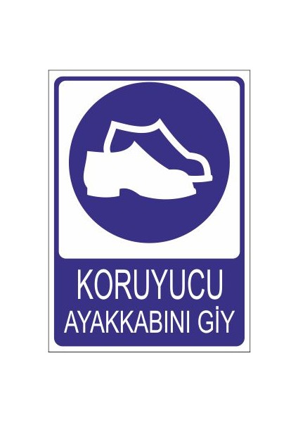 Koruyucu Ayakkabını Giy 25 X 35 Cm Uyarı Levhası