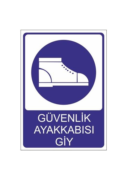 Güvenlik Ayakkabısı Giy 25 X 35 Cm Uyarı Levhası