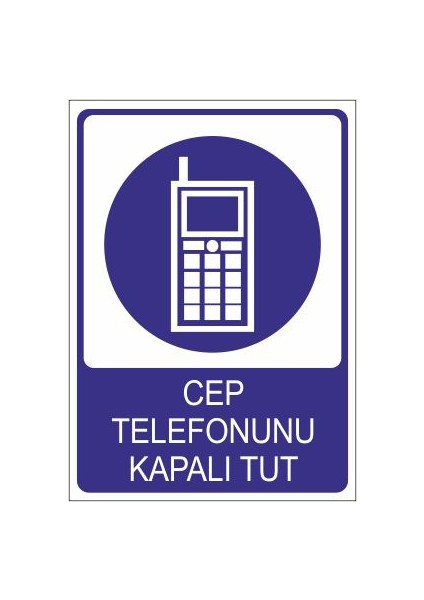 Cep Telefonunu Kapalı Tut 25 X 35 Cm Uyarı Levhası