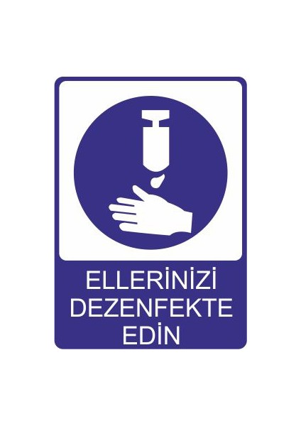 Ellerinizi Dezenfekte Edin 25 X 35 Cm Uyarı Levhası