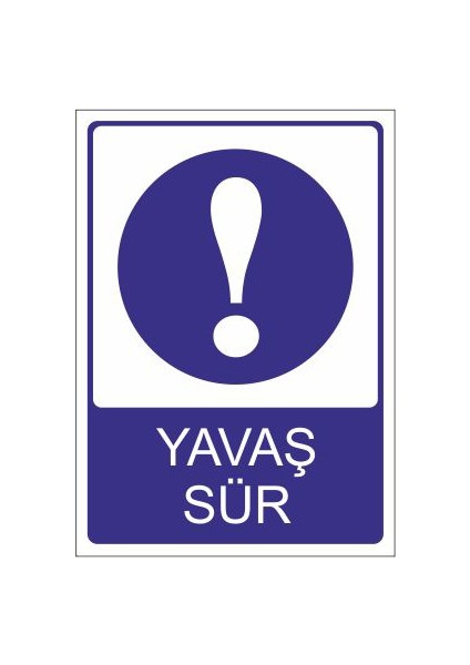 Yavaş Sür 25 X 35 Cm Uyarı Levhası