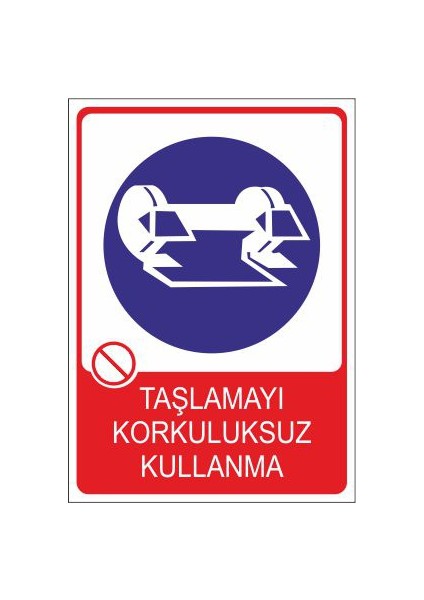 Taşlamayı Korkuluksuz Kullanma 25 X 35 Cm Uyarı Levhası