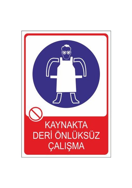 Kaynakta Deri Önlüksüz Çalışma 25 X 35 Cm Uyarı Levhası