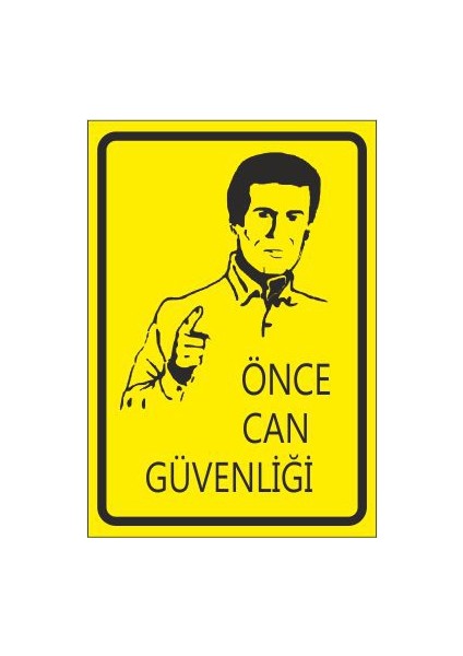 Önce Can Güvenliği 25 X 35 Cm Uyarı Levhası