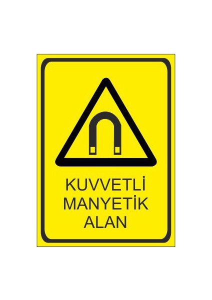 Kuvvetli Manyetik Alan 25 X 35 Cm Uyarı Levhası