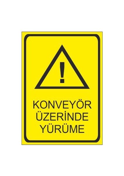 Konveyör Üzerinde Yürüme 25 X 35 Cm Uyarı Levhası