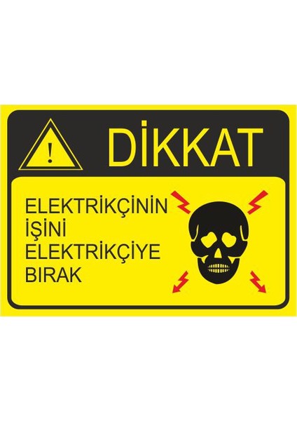 Elektrikçinin İşini Elktrikçiye Bırak 25 X 35 Cm Uyarı Levhası