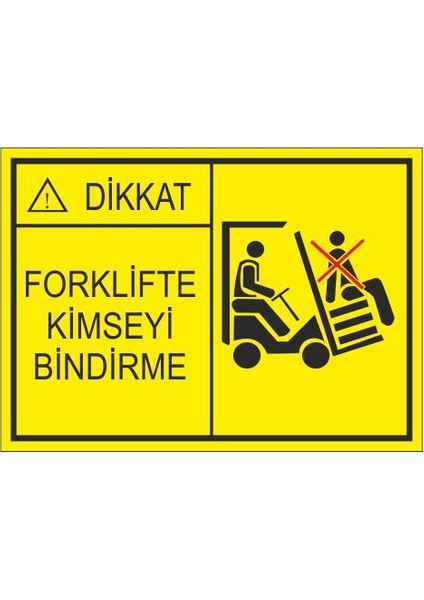 Forklifte Kimseyi Bindirme 25 X 35 Cm Uyarı Levhası