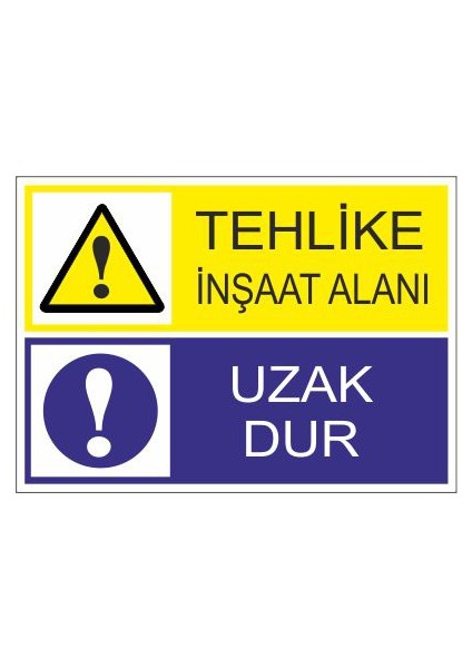 Tehlike İnşaat Alanı Uzak Dur 25 X 35 Cm Uyarı Levhası