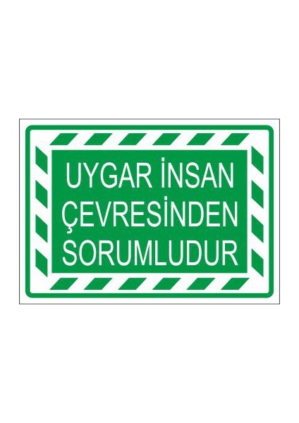 Este Uyarı Levhaları Uygar İnsan Çevresinden Sorumludur 25 X 35 Cm Uyarı Levhası