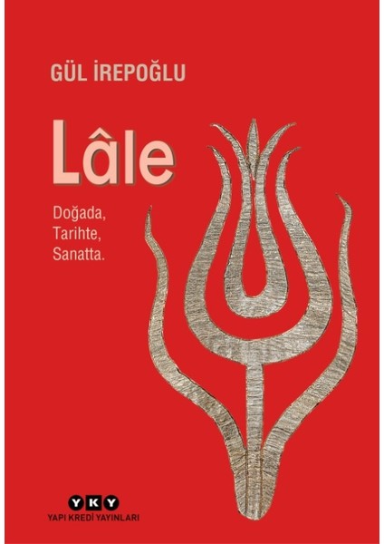 Lale: Doğada, Tarihte, Sanatta(Küçük Boy)