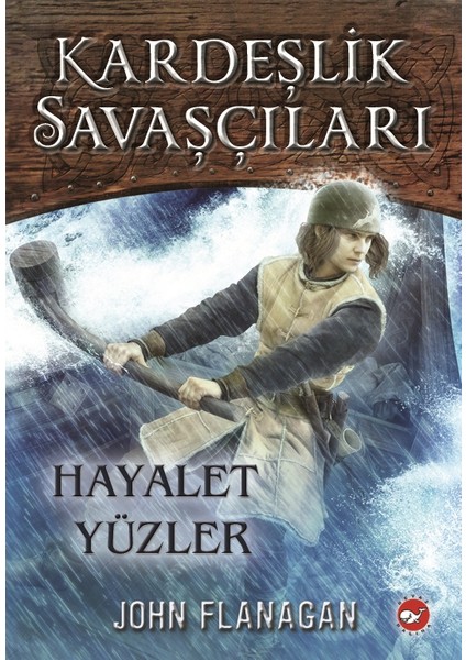 Kardeşlik Savaşçıları 6- Hayalet Yüzler - John Flanagan