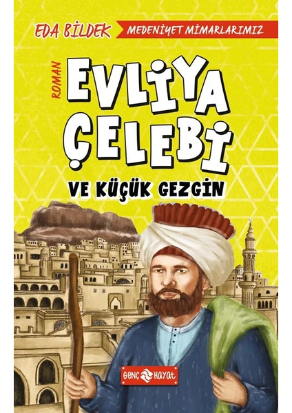 Evliya Çelebi Ve Küçük Gezgin : Medeniyet Mimarlarımız 1