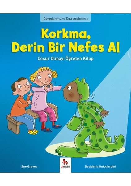 Duygularımız Ve Davranışlarımız : Korkma, Derin Bir Nefes Al