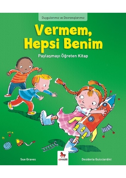 Duygularımız Ve Davranışlarımız -:Vermem, Hepsi Benim!
