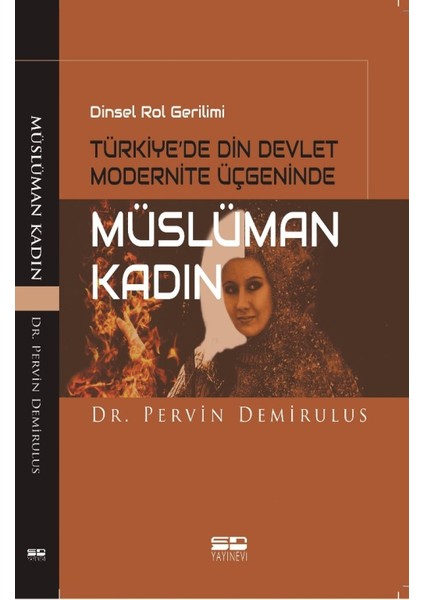 Dinsel Rol Gerilimi Türkiye’de Din Devlet Modernite Üçgeninde Müslüman Kadın