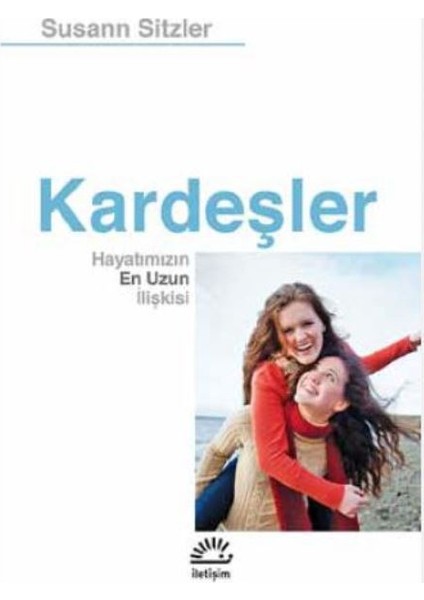 Kardeşler Hayatımızın En Uzun İlişkisi - Susann Sitzler