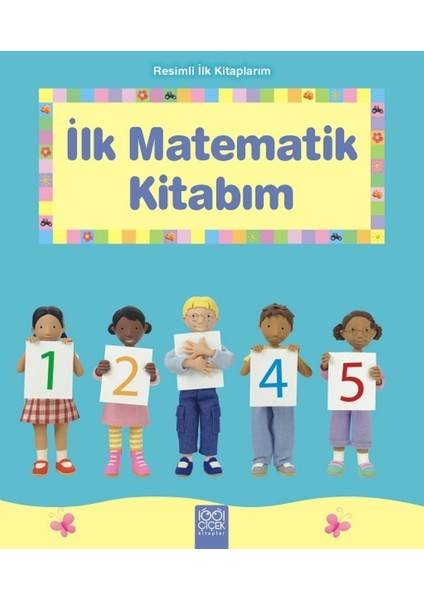 Resimli İlk Kitaplarım : İlk Matematik Kitabım