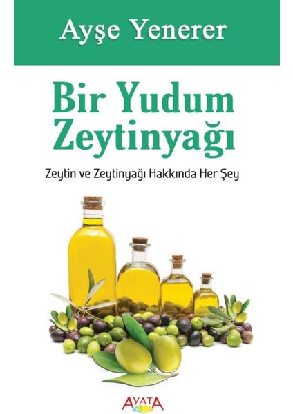 Bir Yudum Zeytin Yağı - Ayşe Yenerer