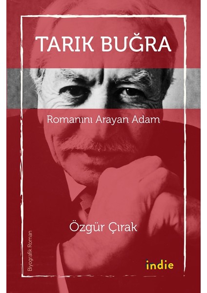 Tarık Buğra:Romanını Arayan Adam