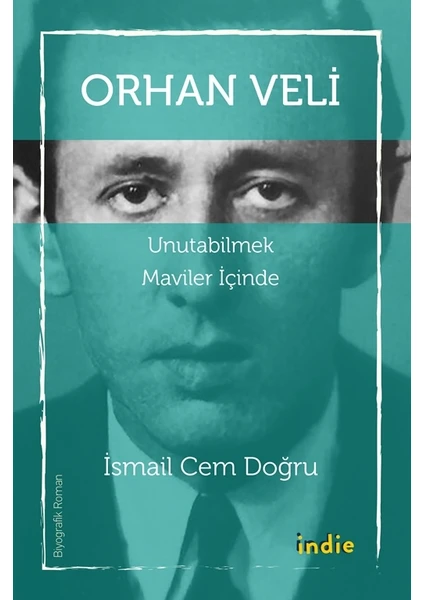 Orhan VeliUnutabilmek Maviler İçinde