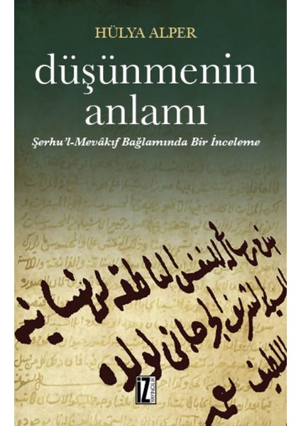 Düşünmenin Anlamı:Şerhu’L-Mevâkıf Bağlamında Bir İnceleme