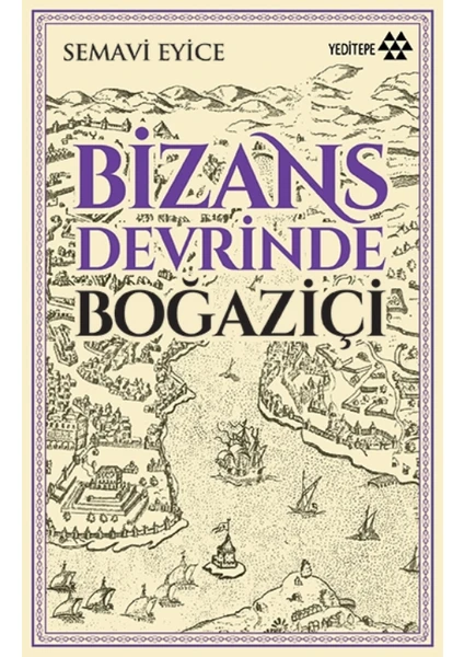 Bizans Devrinde Boğaziçi - Semavi Eyice