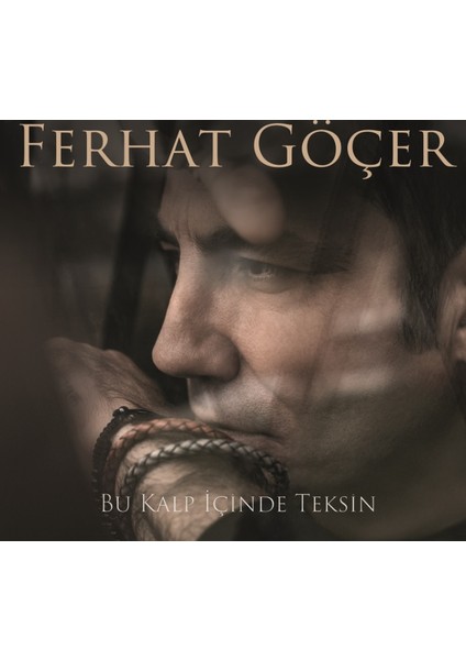 Bu Kalp İçinde Teksin :Ferhat Göçer