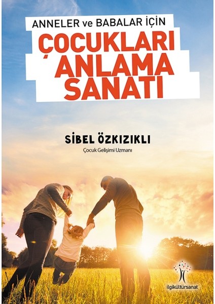 Çocukları Anlama Sanatı - Sibel Özkızıklı