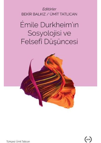 Emile Durkheim’in Sosyolojisi Ve Felsefi Düşüncesi