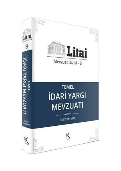 Kuram Litai Temel İdari Yargı Mevzuatı Mevzuat Dizisi 8