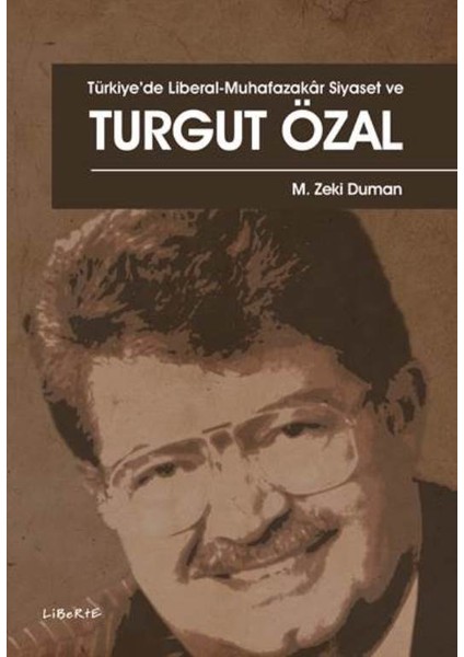 Türkiye’de Liberal-Muhafazakâr Siyaset Ve Turgut Özal