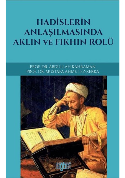 Hadislerin Anlaşılmasında Aklın Ve Fıkhın Rolü