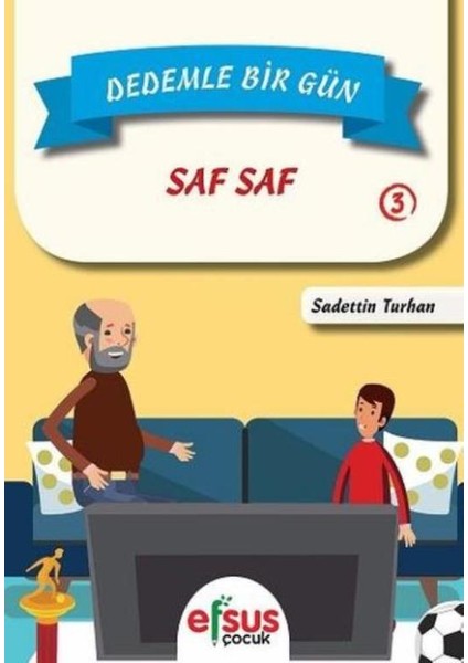 Dedemle Bir Gün 3:Saf Saf