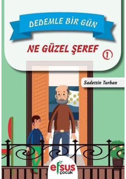 Dedemle Bir Gün 1:Ne Güzel Şeref