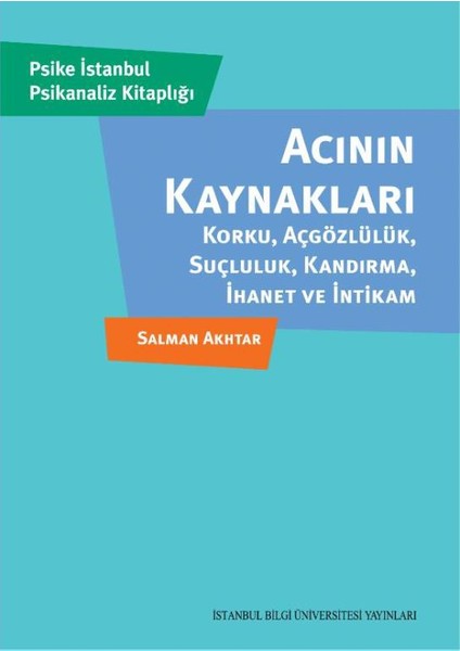 Acının Kaynakları: Korku, Açgözlülük, Suçluluk, Kandırma, İhanet Ve İntikam