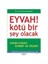 Eyvah! Kötü Bir Şey Olacak - H. Alp Karaosmanoğlu 1