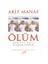 Ölüm Nedir ve Nasıl Ölümsüz Olunur - Akif Manaf 1