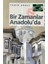 Bir Zamanlar Anadolu’da 1