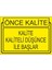 Önce Kalite Kalite Kaliteli Düşünce İle Başlar 25 X 35 Cm Uyarı Levhası 1