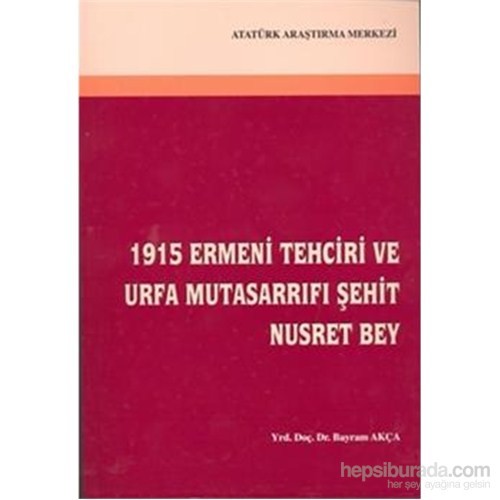 1915 Ermeni Tehciri Ve Urfa Mutasarrıfı Şehit Nusret Kitabı