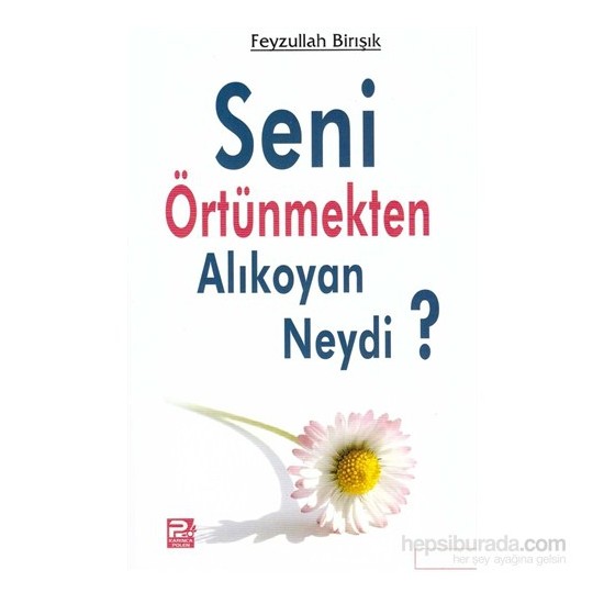 Seni Örtünmekten Alıkoyan Neydi ?