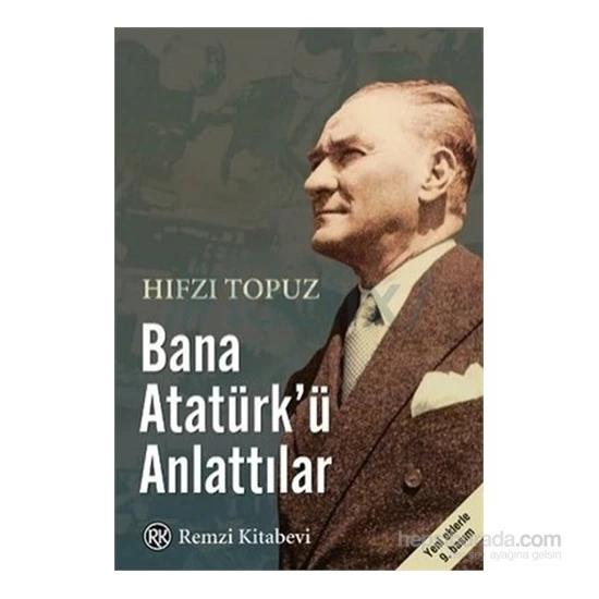 Bana Atatürk’Ü Anlattılar-Hıfzı Topuz