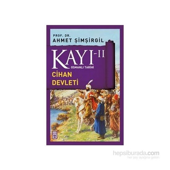 Kayı II Cihan Devleti Ahmet Şimşirgil Kitabı ve Fiyatı Kayı II Cihan Devleti Ahmet Şimşirgil Kitabı ve Fiyatı