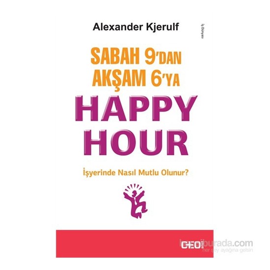 Sabah 9’Dan Akşam 6’Ya Happy Hour-Alexander Kjerulf