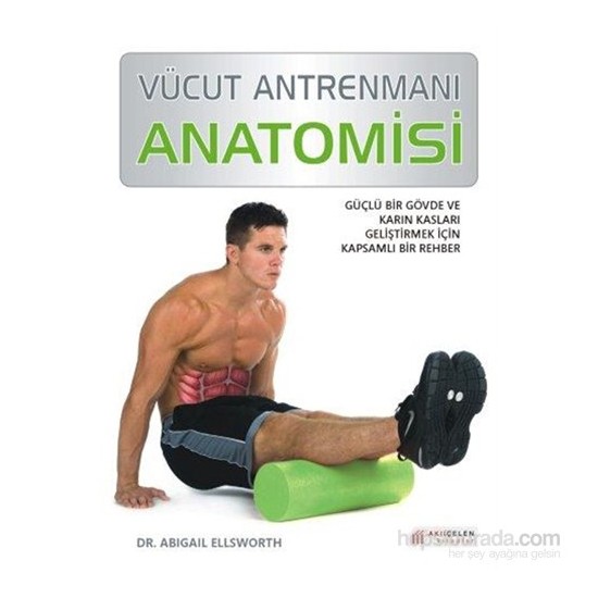 Vücut Antrenmanı Anatomisi Abigail Ellsworth Kitabı ve Fiyatı
