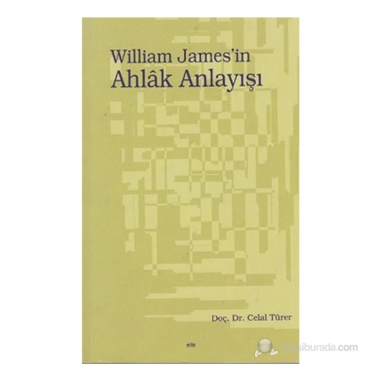 William James'İn Ahlak Anlayışı-Celal Türer
